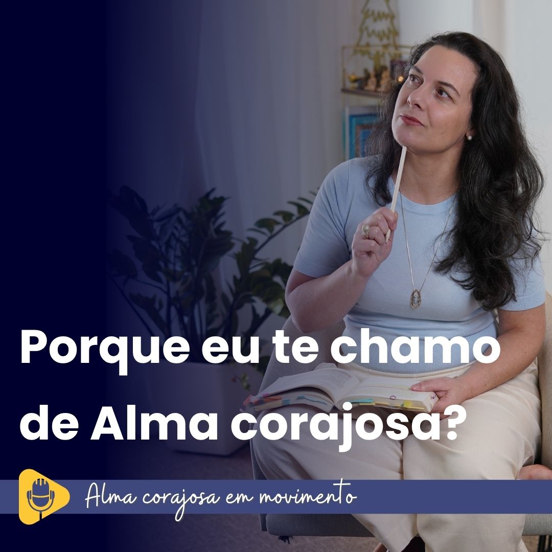 alma corajosa, jornada, autoconheimento, desenvolvimento pessoal, coragem, fabi cauneto